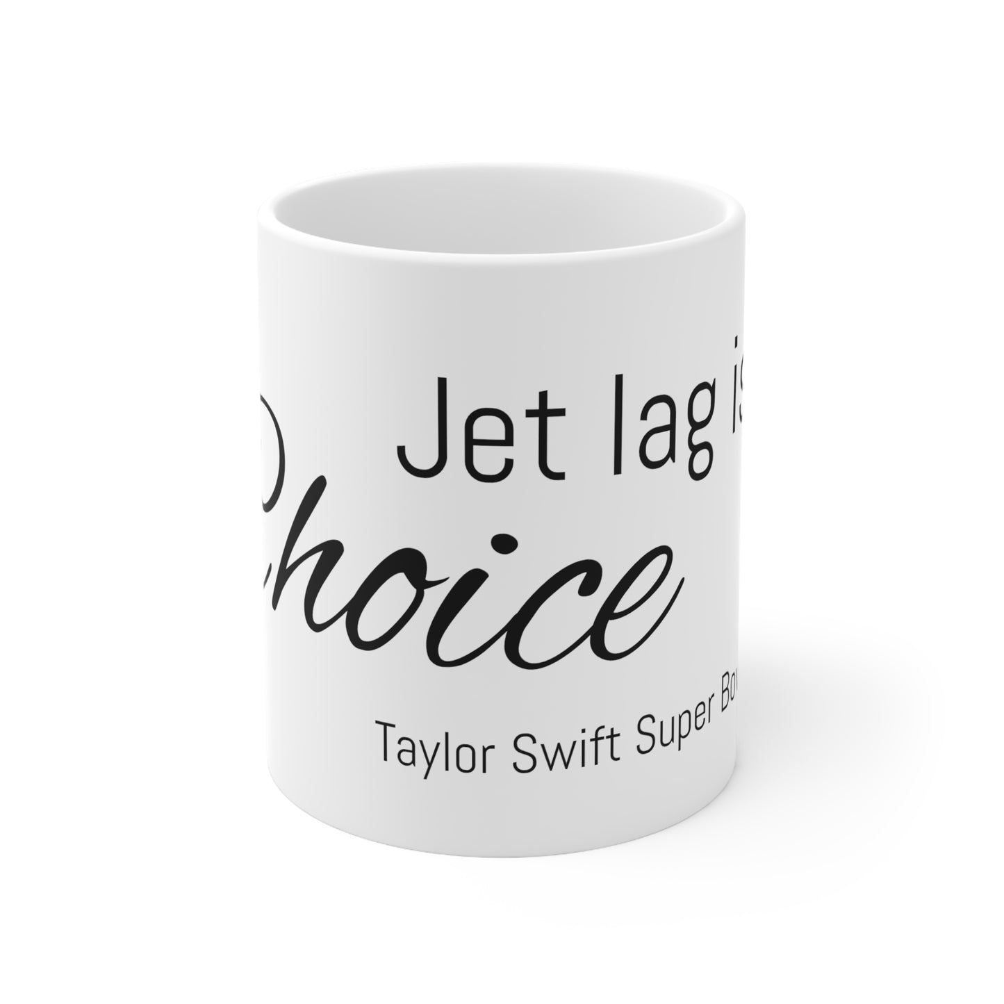 Jet lag is a choice - 11 oz mug