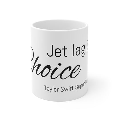 Jet lag is a choice - 11 oz mug