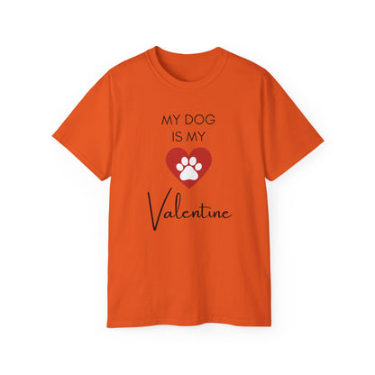 My Dog Is My Valentine T-Shirt