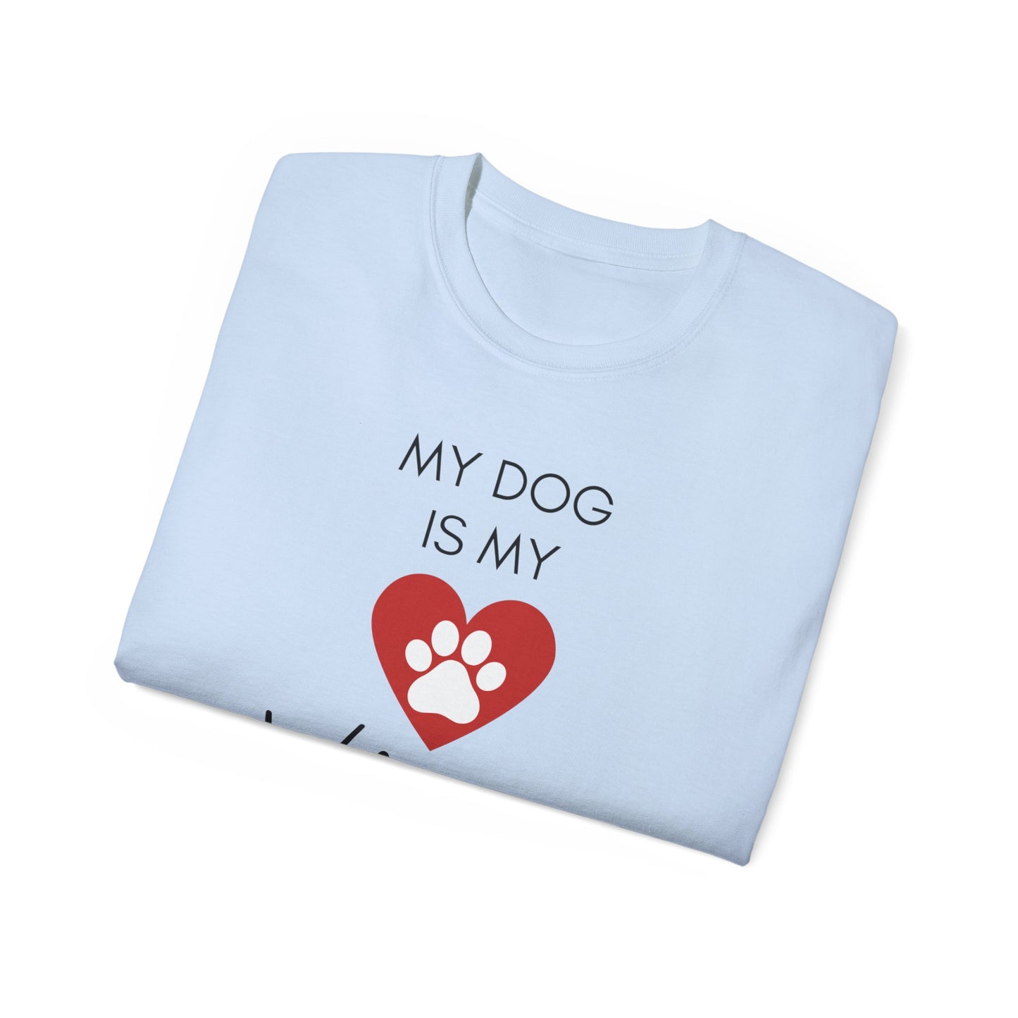 My Dog Is My Valentine T-Shirt