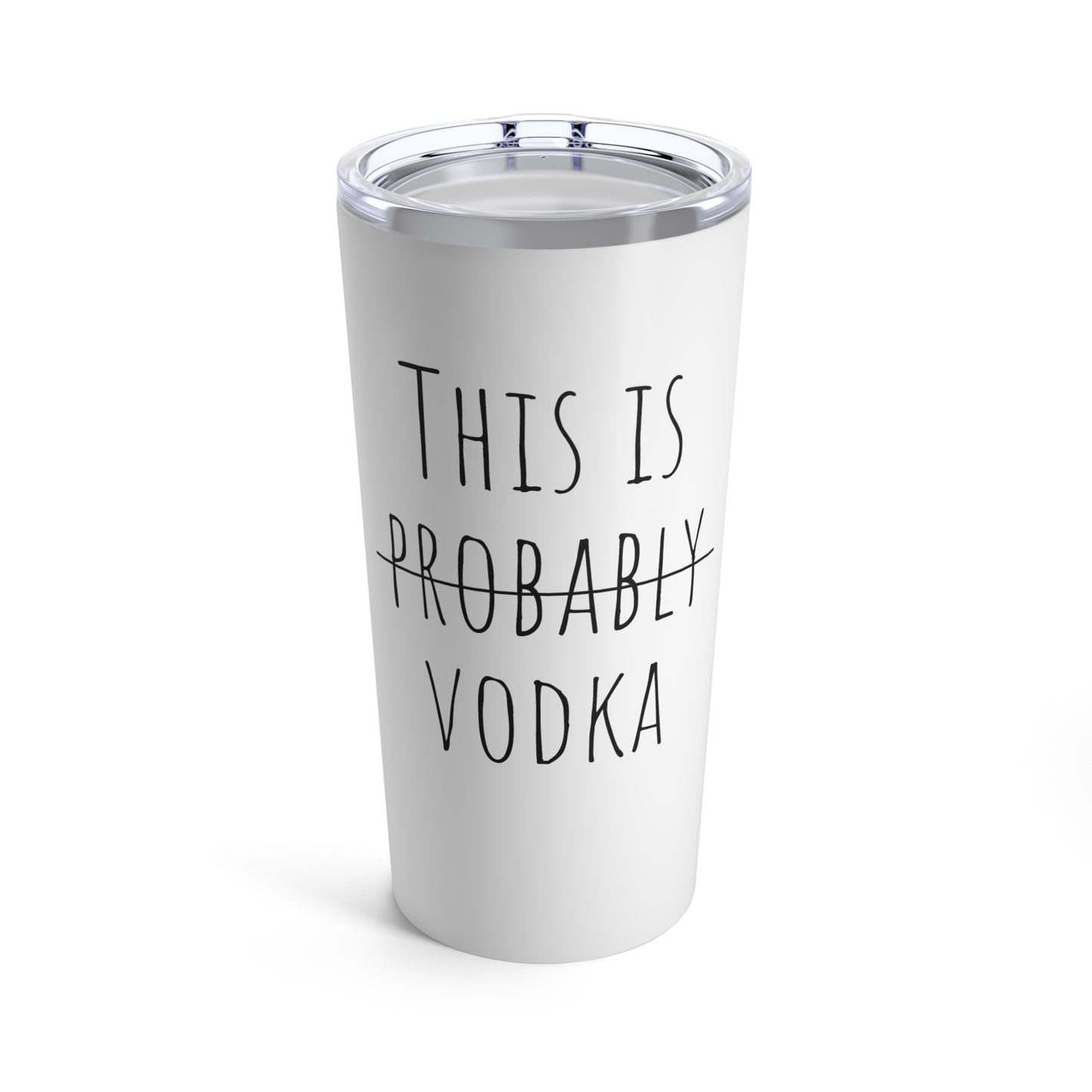 This Is Probably Vodka - 20 oz Tumbler - White