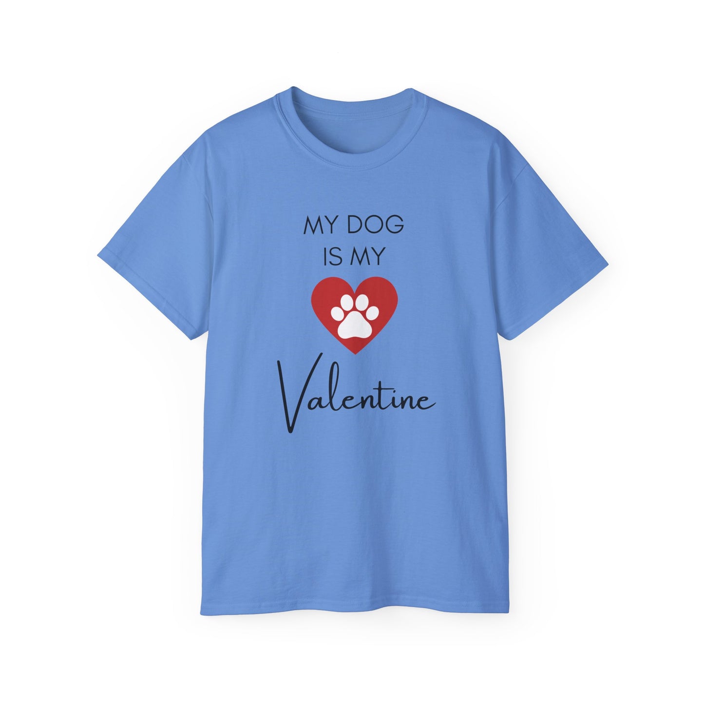 My Dog Is My Valentine T-Shirt