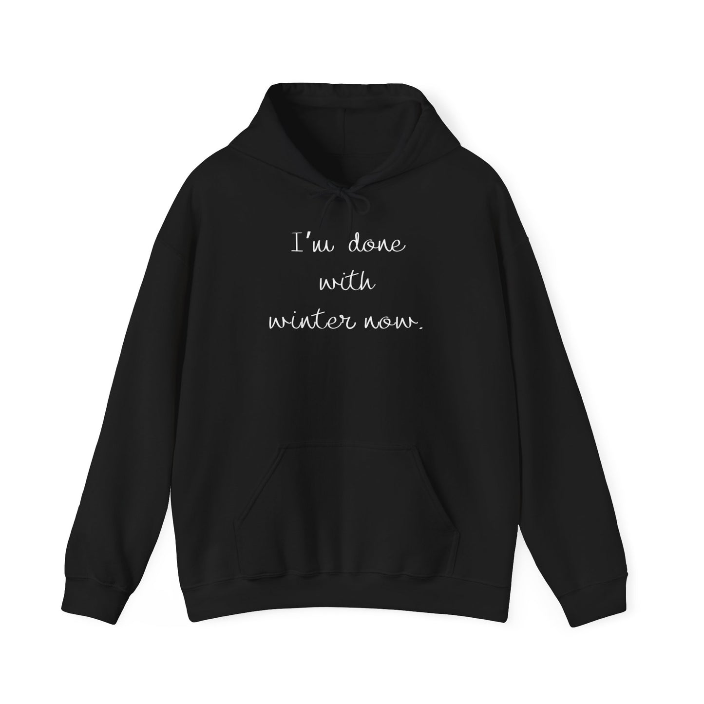 I'm Done With Winter Hoodie - Heavy Blend Pullover