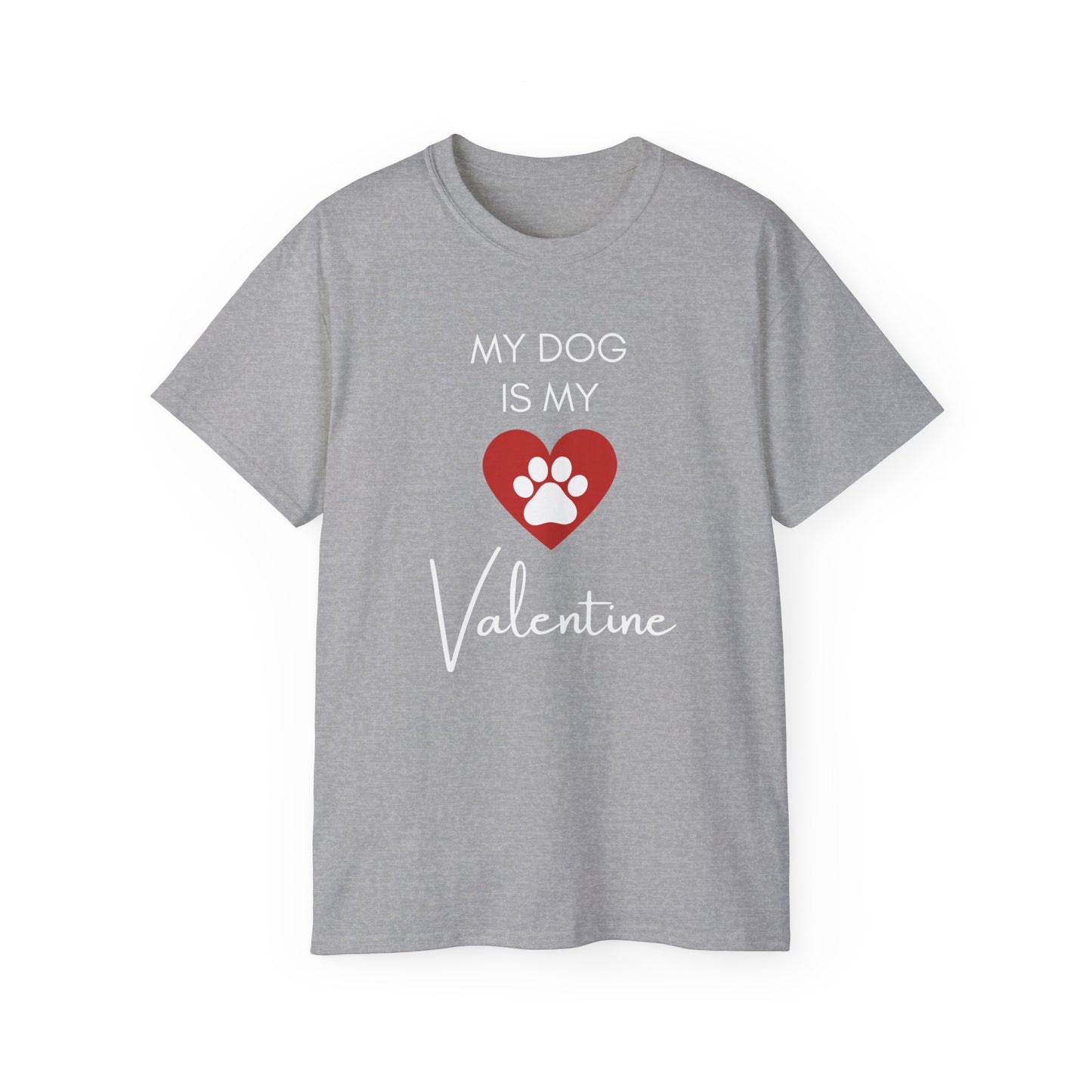 My Dog Is My Valentine T-Shirt