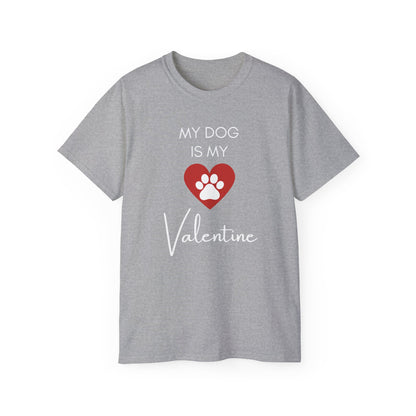 My Dog Is My Valentine T-Shirt