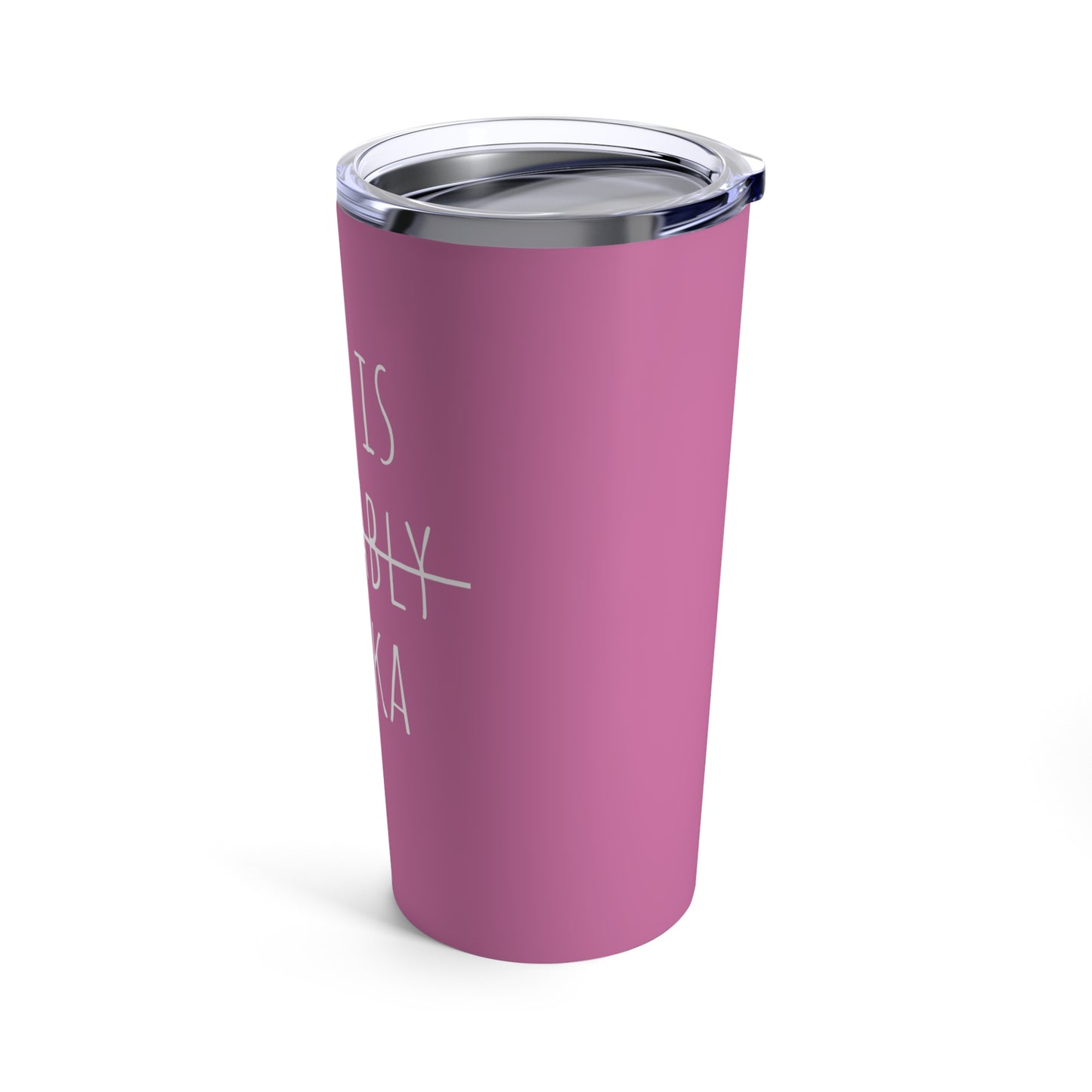 This Is Probably Vodka - 20 oz Tumbler - Pink