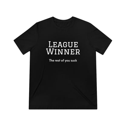 League Winner - The Rest of You Suck - Unisex Triblend Tee