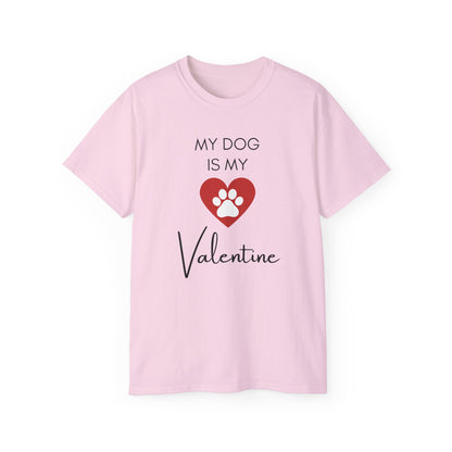 My Dog Is My Valentine T-Shirt