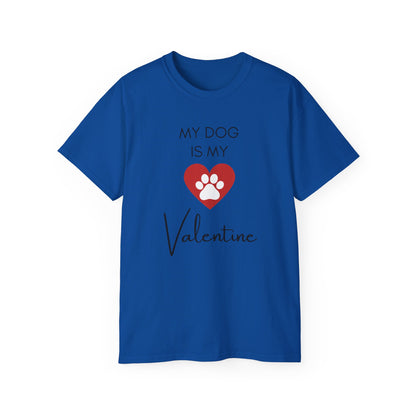 My Dog Is My Valentine T-Shirt