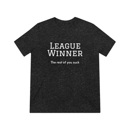 League Winner - The Rest of You Suck - Unisex Triblend Tee