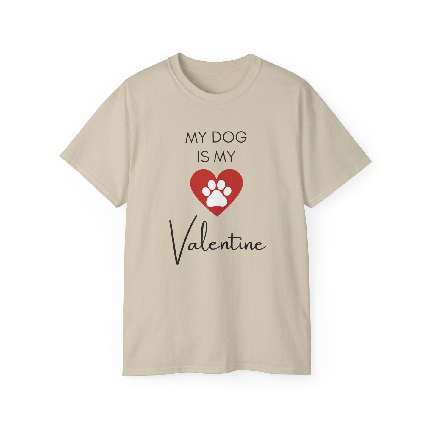 My Dog Is My Valentine T-Shirt