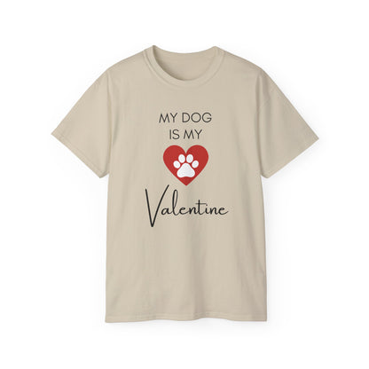 My Dog Is My Valentine T-Shirt