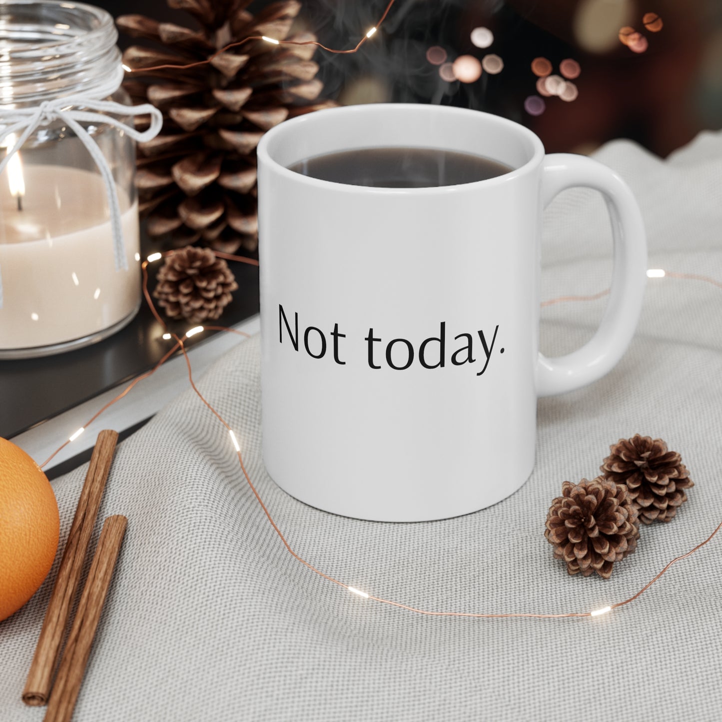 Nope. Not Today. 11 oz Ceramic Mug - White